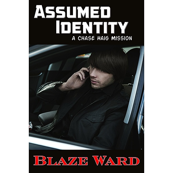 Assumed Identity (A Chase Haig Mission, #1) / A Chase Haig Mission, Blaze Ward
