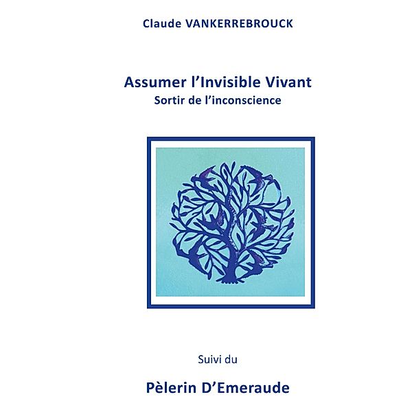 Assumer l'Invisible Vivant, Claude Vankerrebrouck