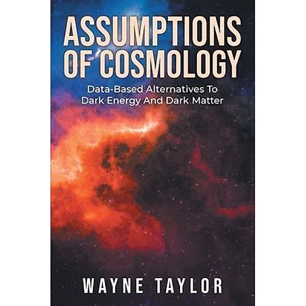 Assumptions Of Cosmology / LitPrime Solutions, Wayne Taylor
