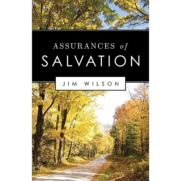 Assurances of Salvation, Jim Wilson