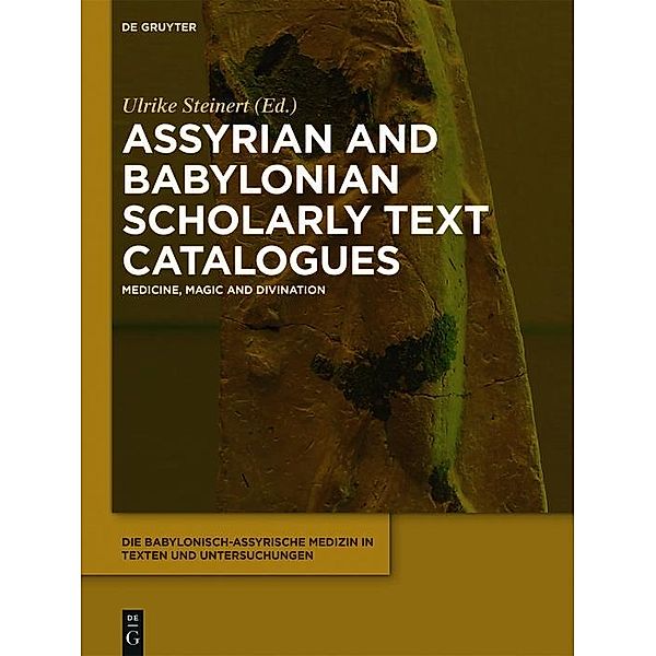 Assyrian and Babylonian Scholarly Text Catalogues / Die babylonisch-assyrische Medizin in Texten und Untersuchungen