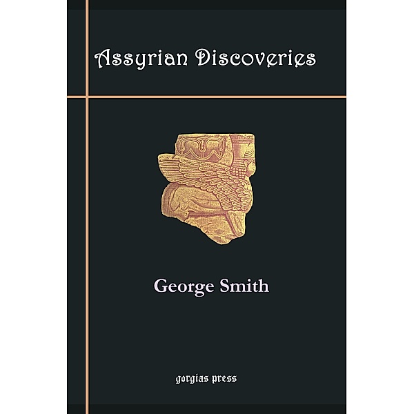 Assyrian Discoveries, George Smith