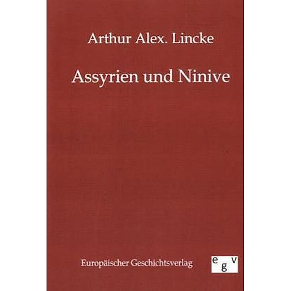 Assyrien und Ninive, Arthur A. Lincke