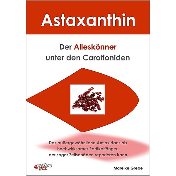 Astaxanthin - der Alleskönner unter den Carotioniden, Mareike Grebe