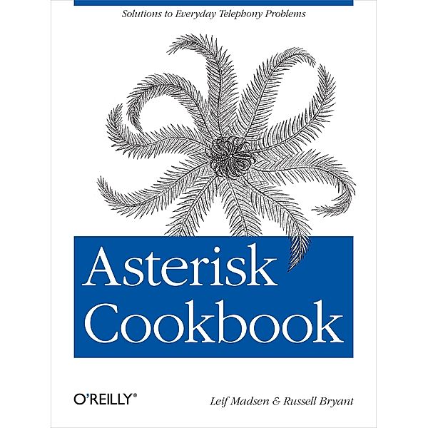 Asterisk Cookbook / O'Reilly Media, Leif Madsen