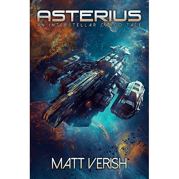 Asterius (Interstellar Cargo, #0) / Interstellar Cargo, Matt Verish