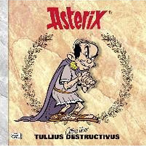 Asterix - Alles über Tullius Destructivus, René Goscinny, Albert Uderzo