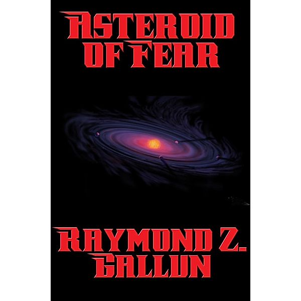 Asteroid of Fear / Positronic Publishing, Raymond Z. Gallun