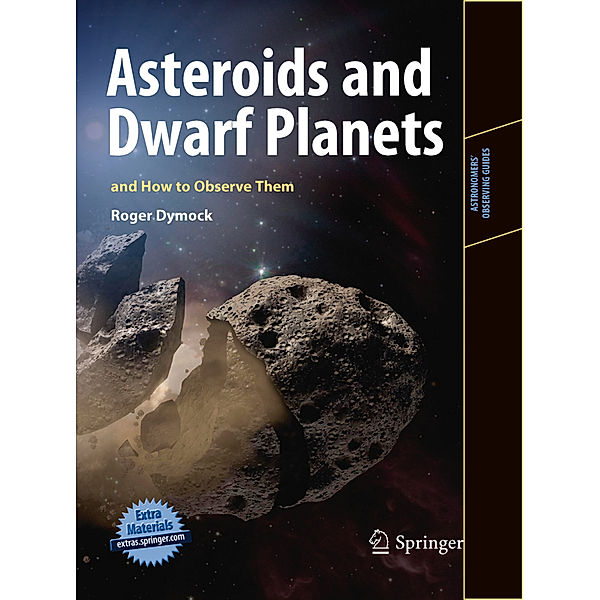 Asteroids and Dwarf Planets and How to Observe Them, Roger Dymock