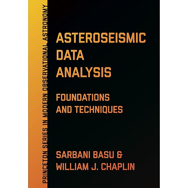 Asteroseismic Data Analysis / Princeton Series in Modern Observational Astronomy Bd.4, Sarbani Basu, William J. Chaplin