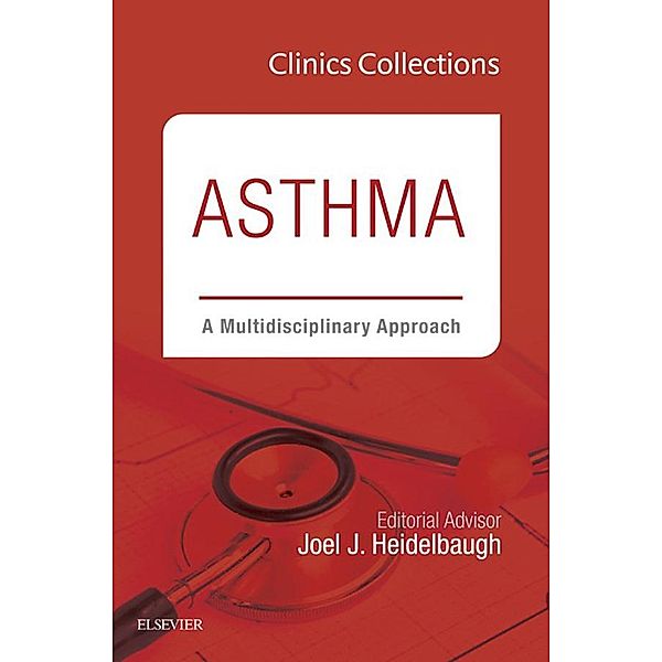 Asthma: A Multidisciplinary Approach, 2C (Clinics Collections), Joel J. Heidelbaugh