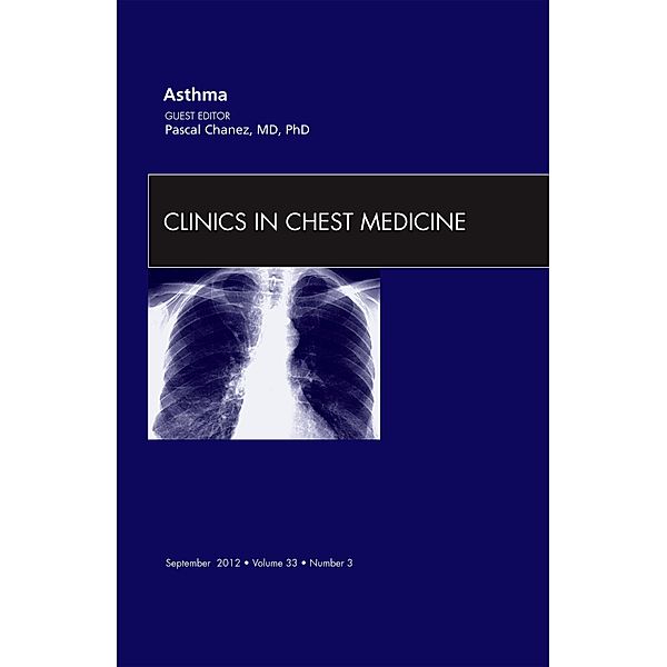 Asthma, An Issue of Clinics in Chest Medicine, Pascal Chanez