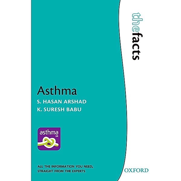 Asthma / The Facts, S. Hasan Arshad, K. Suresh Babu