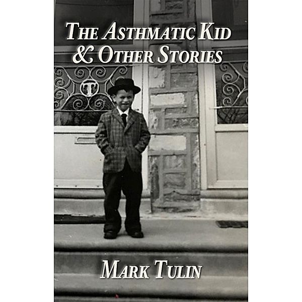 Asthmatic Kid & Other Stories, Mark Tulin