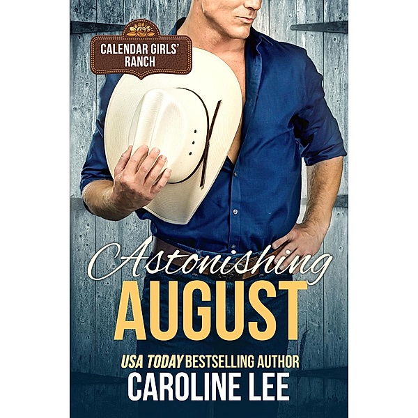 Astonishing August (Calendar Girls' Ranch, #8) / Calendar Girls' Ranch, Caroline Lee