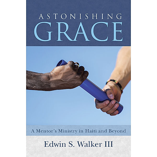 Astonishing Grace, Edwin S. Walker III