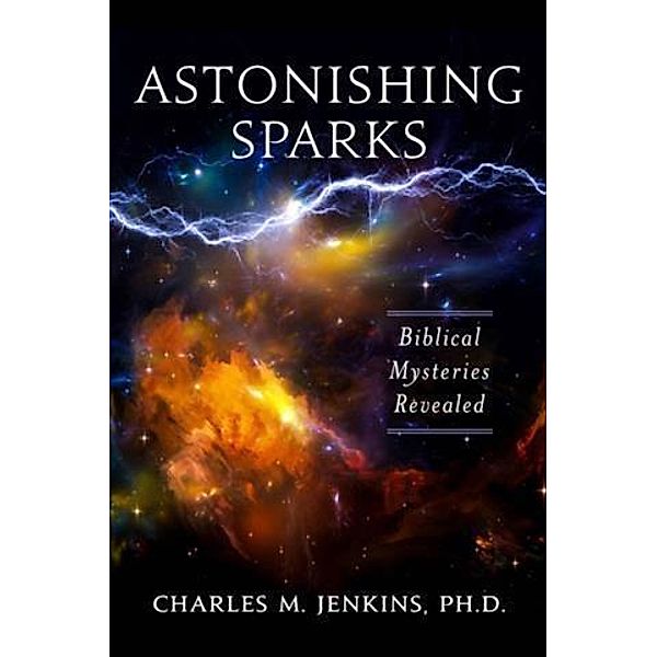 Astonishing Sparks, Ph. D. Charles M. Jenkins