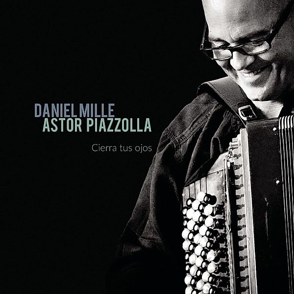Astor Piazzolla - Cierra Tus Ojos, Daniel Mille