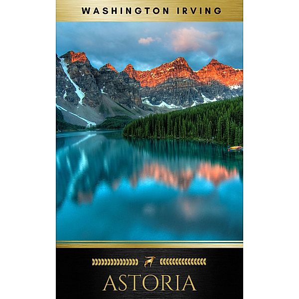 Astoria, Washington Irving, Golden Deer Classics