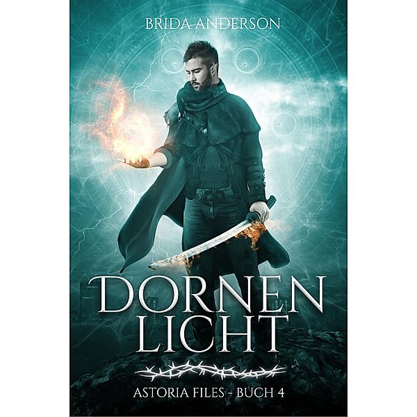 Astoria Files: Dornenlicht / Astoria Files Bd.4, Brida Anderson