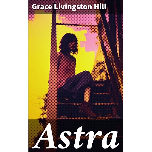 Astra, Grace Livingston Hill