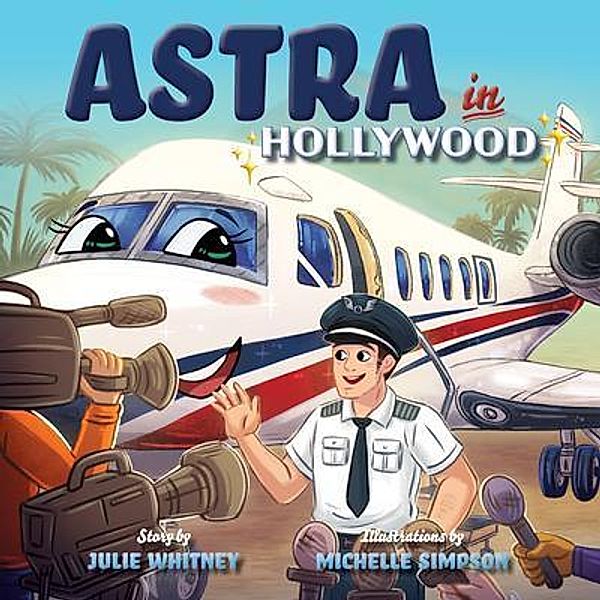 Astra in Hollywood / Astra the Lonely Airplane Bd.2, Julie Whitney