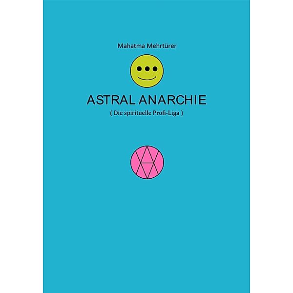 Astral Anarchie, Mahatma Mehrtürer