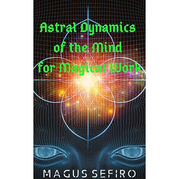 Astral Dynamics of the Mind for Magical Work, Magus Sefiro