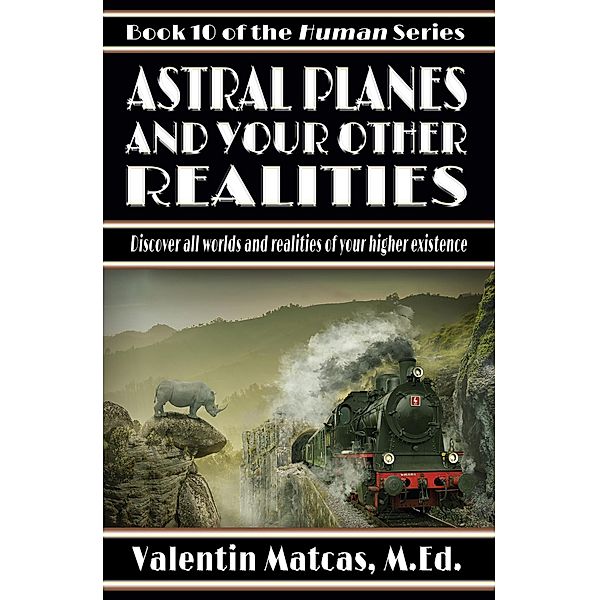 Astral Planes and Your Other Realities (Human, #10) / Human, Valentin Matcas