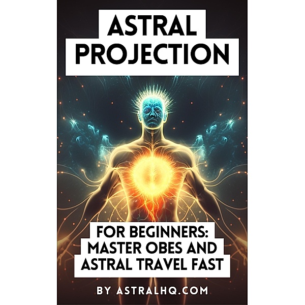 Astral Projection For Beginners