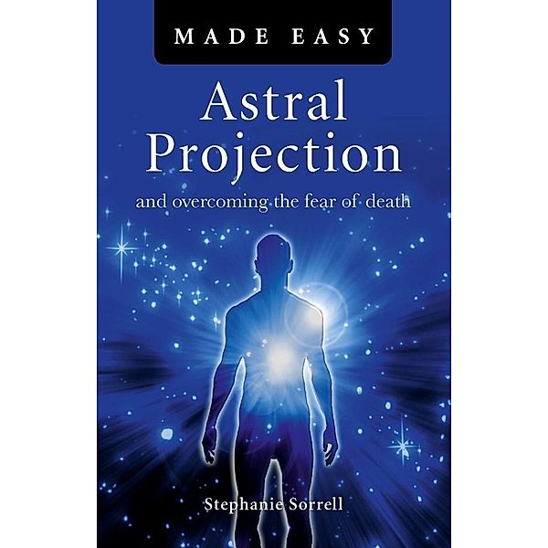 Astral Projection Made Easy / O-Books, Stephanie Sorrell