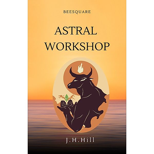 Astral Workshop, J. H. Hill