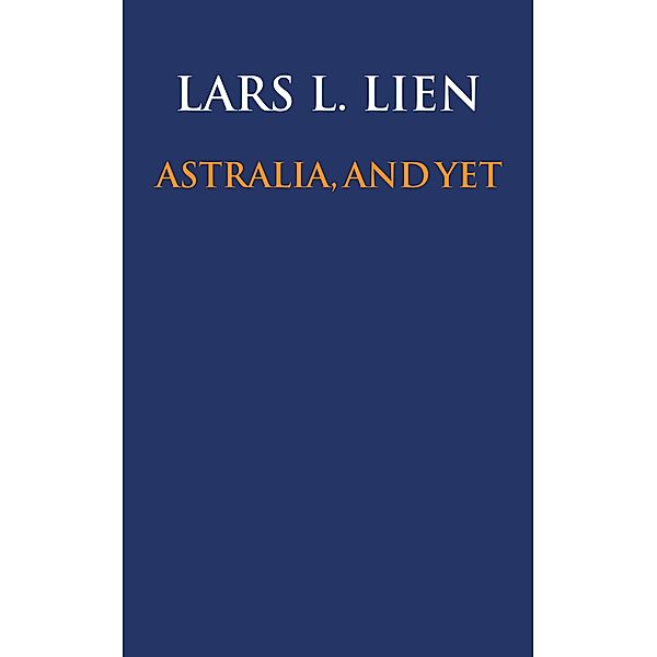Astralia, and Yet, Lars L. Lien