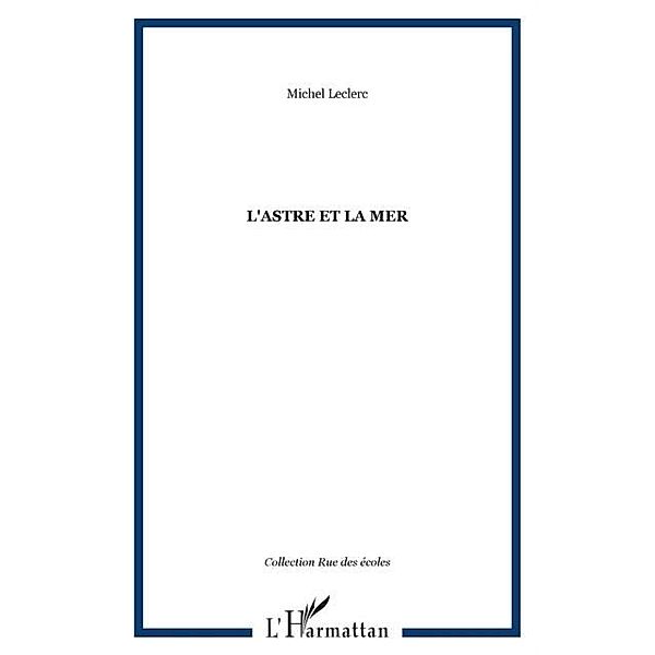 Astre et la mer  l' / Hors-collection, Leclerc Michel