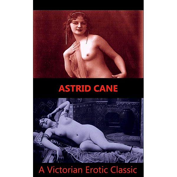 Astrid Cane / Victorian Erotic Classics Bd.1, Author Anonymous