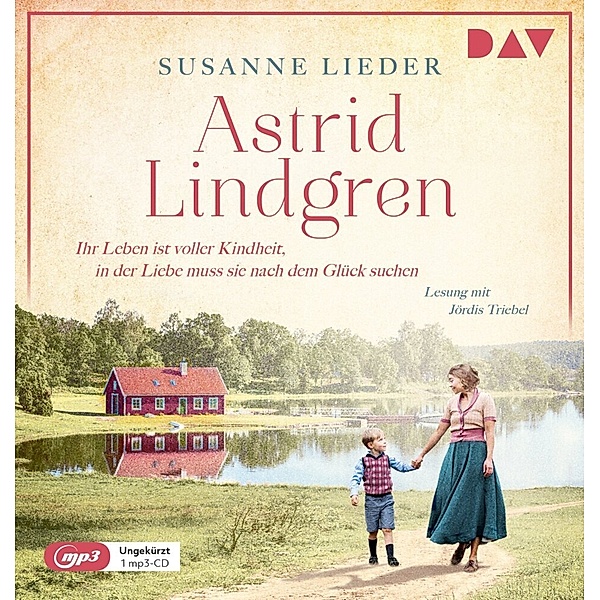 Astrid Lindgren. Ihr Leben ist voller Kindheit, in der Liebe muss sie nach dem Glück suchen,1 Audio-CD, 1 MP3, Susanne Lieder