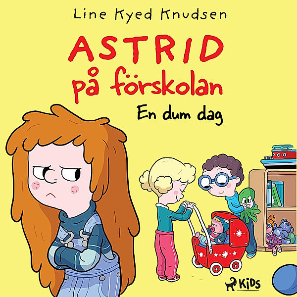Astrid på förskolan - 1 - Astrid på förskolan - En dum dag, Line Kyed Knudsen