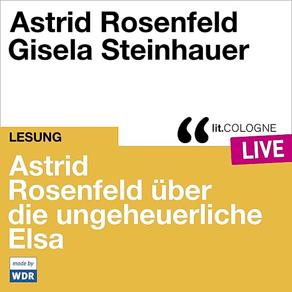 Astrid Rosenfeld über die ungeheuerliche Elsa, Astrid Rosenfeld