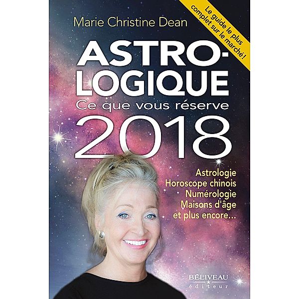 Astro-logique : Ce que vous réserve 2018 / BELIVEAU EDITEUR, Marie-Christine Dean Marie-Christine Dean