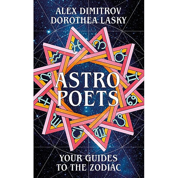 Astro Poets: Your Guides to the Zodiac, Dorothea Lasky, Alex Dimitrov