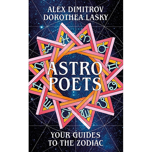 Astro Poets: Your Guides to the Zodiac, Dorothea Lasky, Alex Dimitrov