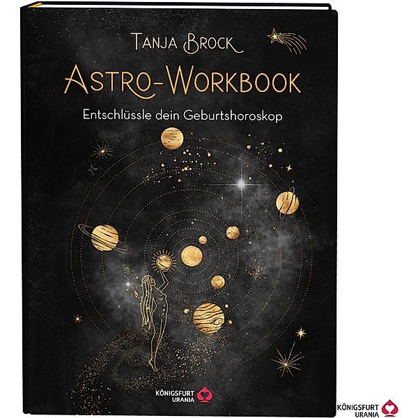 Astro-Workbook: Entschlüssle dein Geburtshoroskop - Lerne Schritt für Schritt dein Birth Chart lesen und deuten, Tanja Brock