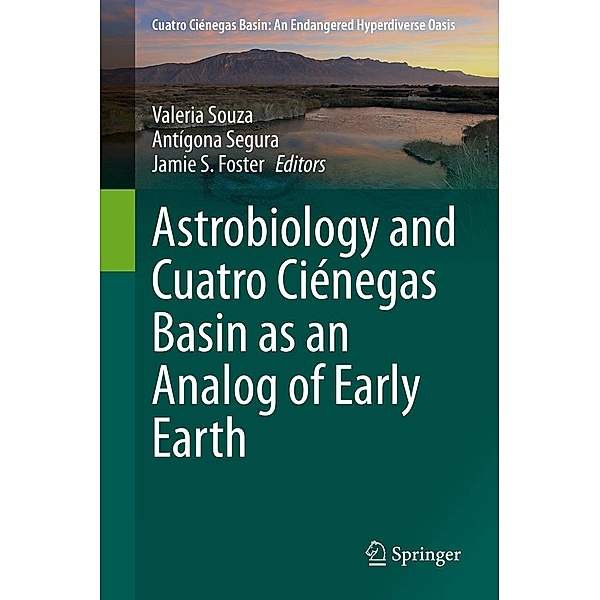 Astrobiology and Cuatro Ciénegas Basin as an Analog of Early Earth / Cuatro Ciénegas Basin: An Endangered Hyperdiverse Oasis