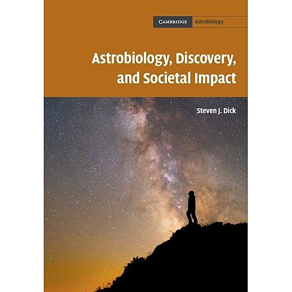 Astrobiology, Discovery, and Societal Impact, Steven J. Dick