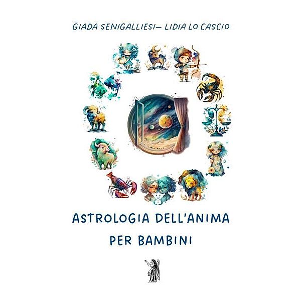 Astrologia dell'Anima per bambini, Giada Senigalliesi, Lidia Lo Cascio