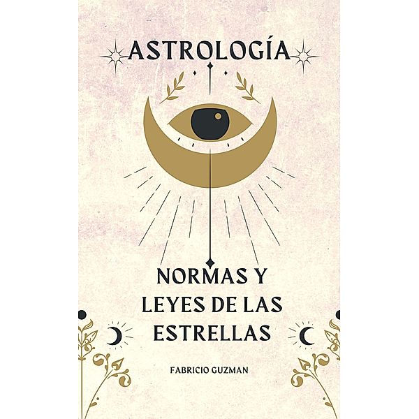 Astrología, normas y leyes de las estrellas, Fabricio Guzmán