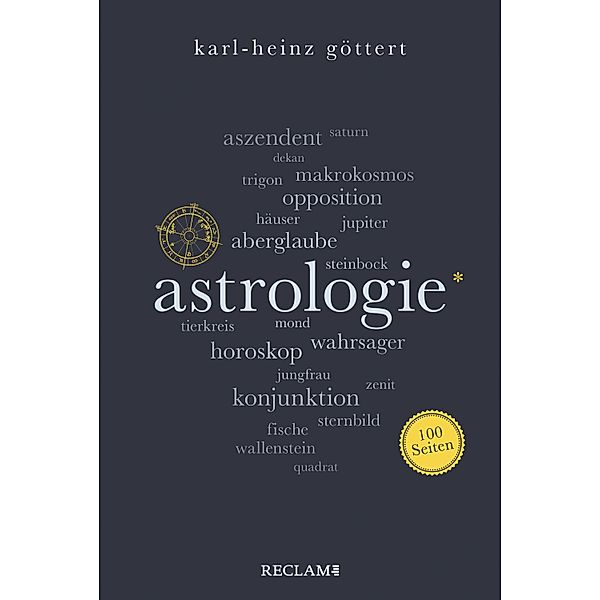 Astrologie. 100 Seiten / Reclam 100 Seiten, Karl-Heinz Göttert