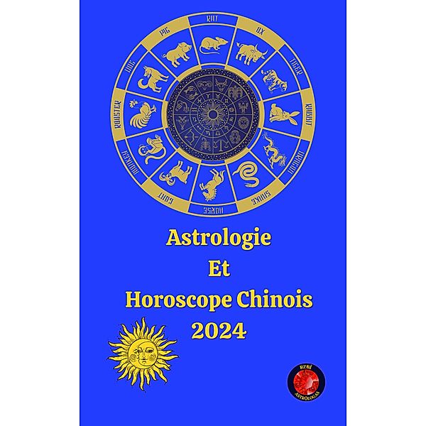 Astrologie  Et  Horoscope Chinois 2024, Angeline Rubi, Alina A Rubi