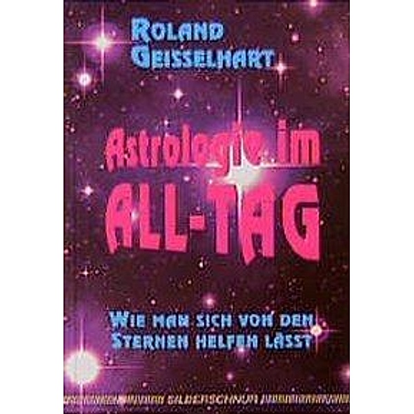 Astrologie im All-Tag, Roland Geisselhart