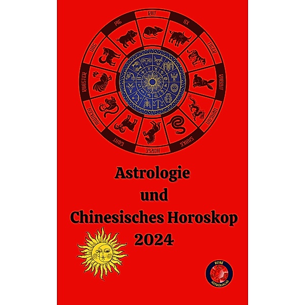 Astrologie  und  Chinesisches Horoskop  2024, Alina A Rubi, Angeline Rubi